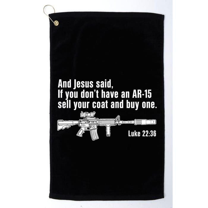 And Jesus Said If You DonT Have An Ar15 Sell Your Coat And Buy One Golf Towel