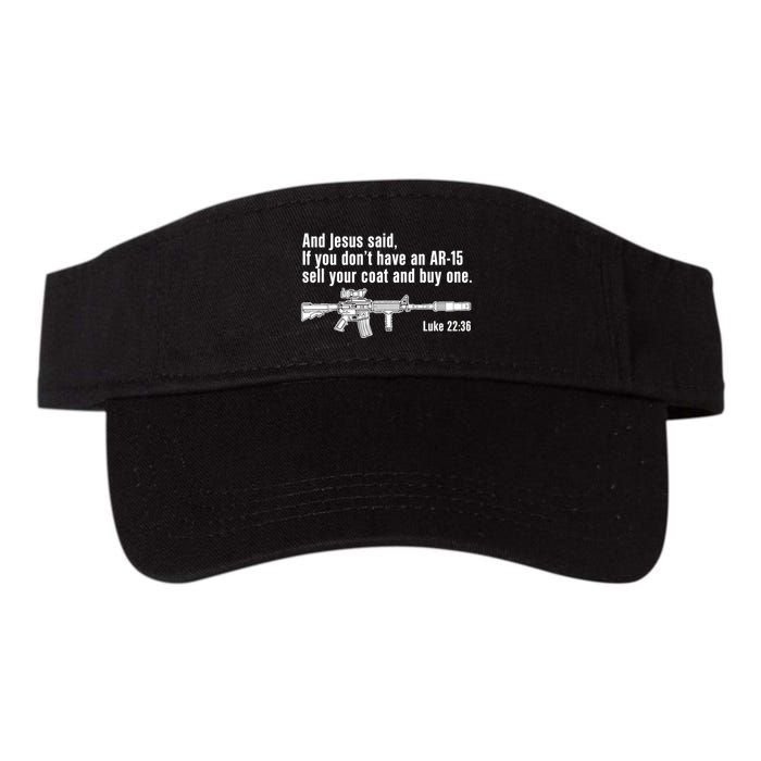And Jesus Said If You DonT Have An Ar15 Sell Your Coat And Buy One Visor