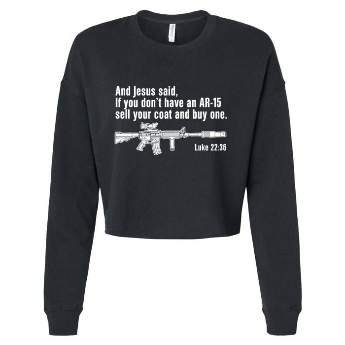 And Jesus Said If You DonT Have An Ar15 Sell Your Coat And Buy One Cropped Pullover Crew