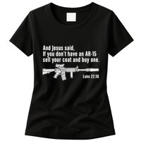 And Jesus Said If You DonT Have An Ar15 Sell Your Coat And Buy One Womens T-Shirt