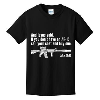 And Jesus Said If You DonT Have An Ar15 Sell Your Coat And Buy One Kids T-Shirt