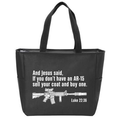And Jesus Said If You DonT Have An Ar15 Sell Your Coat And Buy One Zip Tote Bag