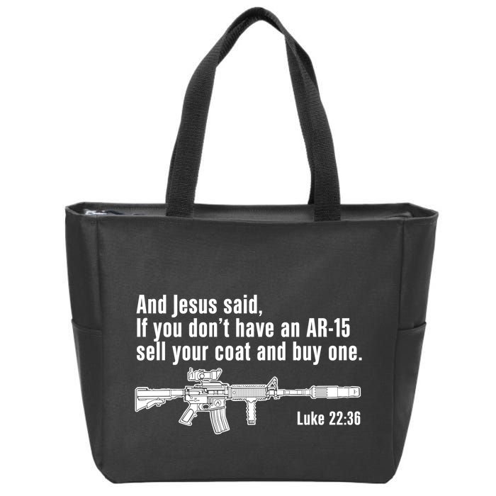 And Jesus Said If You DonT Have An Ar15 Sell Your Coat And Buy One Zip Tote Bag
