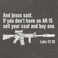 And Jesus Said If You DonT Have An Ar15 Sell Your Coat And Buy One Cotton Canvas Backpack