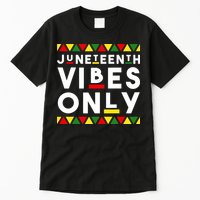 Awesome Juneteenth Shirt Juneteenth Vibes Only Independence Tall T-Shirt