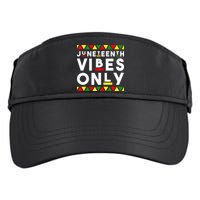 Awesome Juneteenth Shirt Juneteenth Vibes Only Independence Adult Drive Performance Visor