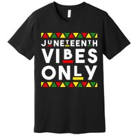 Awesome Juneteenth Shirt Juneteenth Vibes Only Independence Premium T-Shirt
