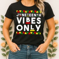 Awesome Juneteenth Shirt Juneteenth Vibes Only Independence Womens T-Shirt
