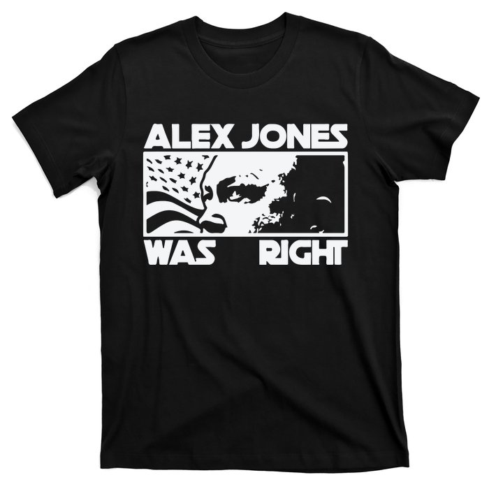 Alex Jones Was Right T-Shirt