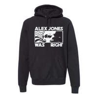 Alex Jones Was Right Premium Hoodie