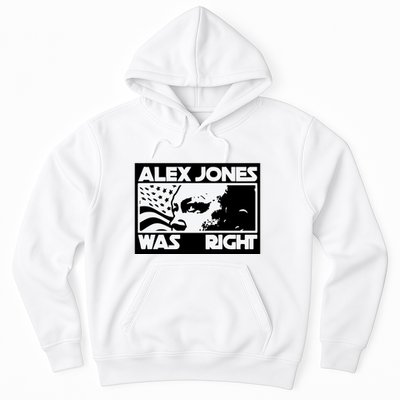 Alex Jones Was Right Hoodie