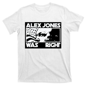 Alex Jones Was Right T-Shirt