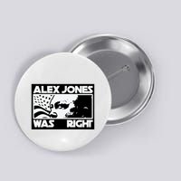 Alex Jones Was Right Button