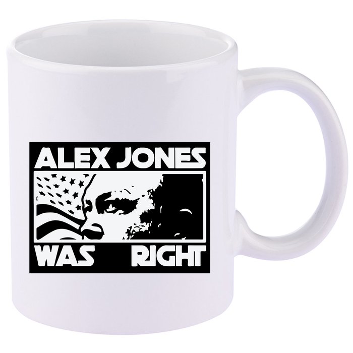 Alex Jones Was Right 11oz C Handle Ceramic Mug