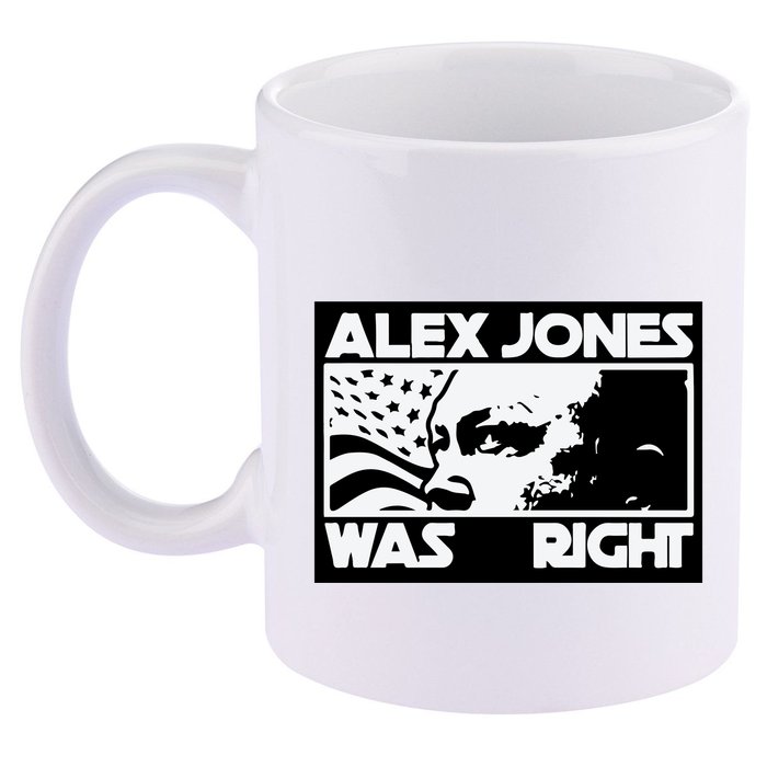Alex Jones Was Right 11oz C Handle Ceramic Mug