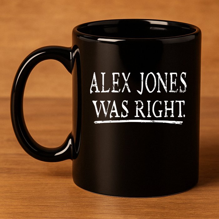 Alex Jones Was Right Kassi Ware 11oz C Handle Ceramic Mug