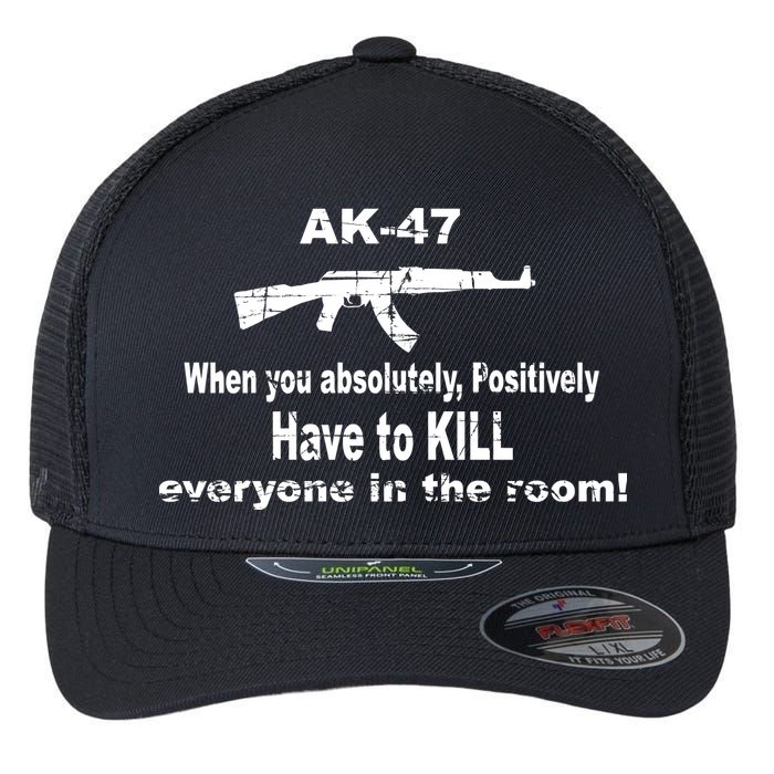 Ak-47 Absolutely Have To Kill Everyone Flexfit Unipanel Trucker Cap