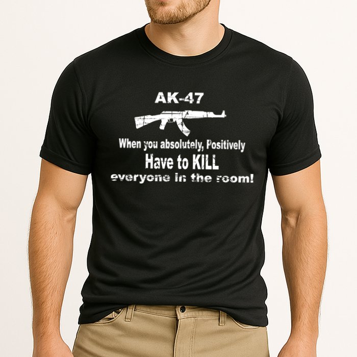Ak-47 Absolutely Have To Kill Everyone Performance Shirt