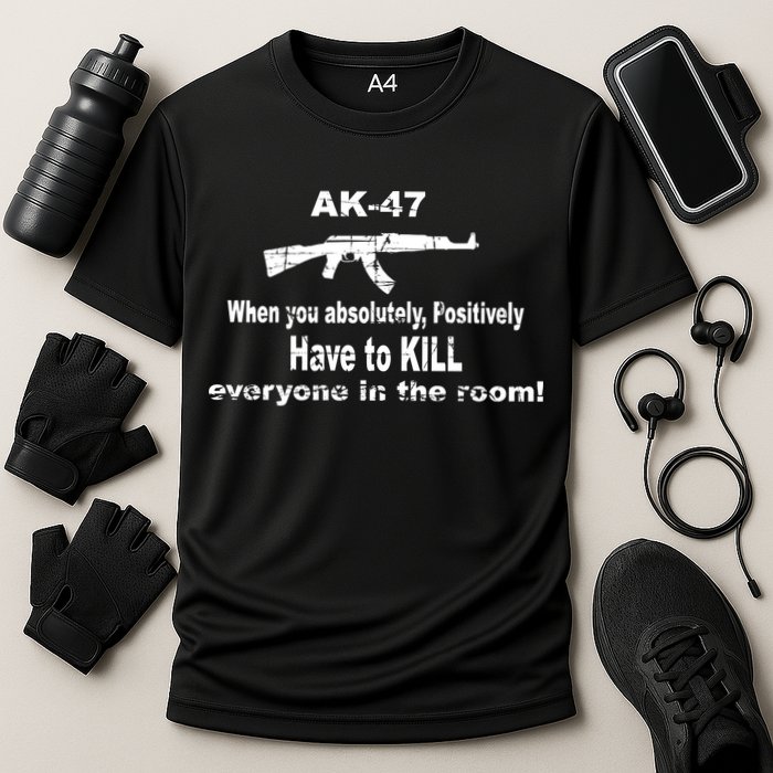 Ak-47 Absolutely Have To Kill Everyone Performance Shirt