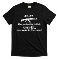 Ak-47 Absolutely Have To Kill Everyone T-Shirt