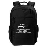 Ak-47 Absolutely Have To Kill Everyone Daily Commute Backpack