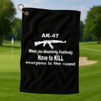 Ak-47 Absolutely Have To Kill Everyone Golf Towel