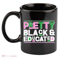 Pretty Black And Educated 11oz C Handle Ceramic Mug