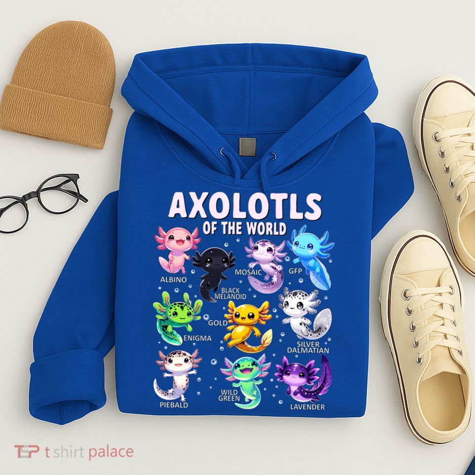 Axolotl Kawaii Axolotls Of The World Axolotl Animals Hoodie