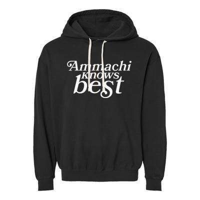 Ammachi Knows Best Grandmother Gift Garment-Dyed Fleece Hoodie