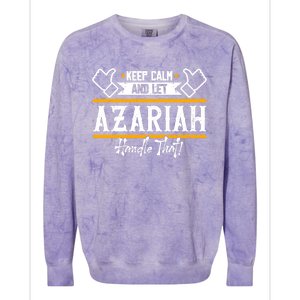 Azariah Keep Calm And Let Azariah Handle That Gift Colorblast Crewneck Sweatshirt