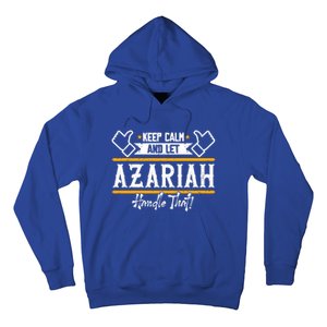 Azariah Keep Calm And Let Azariah Handle That Gift Hoodie