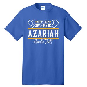 Azariah Keep Calm And Let Azariah Handle That Gift Tall T-Shirt