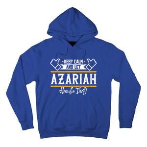 Azariah Keep Calm And Let Azariah Handle That Gift Tall Hoodie