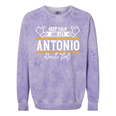 Antonio Keep Calm And Let Antonio Handle That Meaningful Gift Colorblast Crewneck Sweatshirt