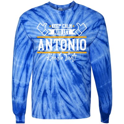 Antonio Keep Calm And Let Antonio Handle That Meaningful Gift Tie-Dye Long Sleeve Shirt