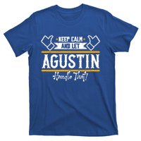 Agustin Keep Calm And Let Agustin Handle That Gift T-Shirt