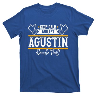 Agustin Keep Calm And Let Agustin Handle That Gift T-Shirt