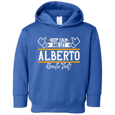 Alberto Keep Calm And Let Alberto Handle That Meaningful Gift Toddler Hoodie