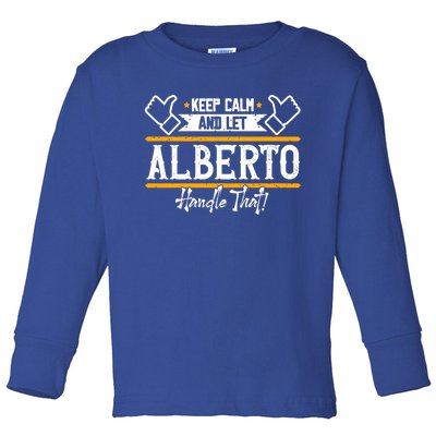 Alberto Keep Calm And Let Alberto Handle That Meaningful Gift Toddler Long Sleeve Shirt