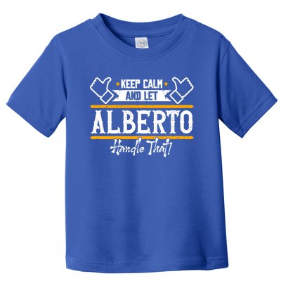 Alberto Keep Calm And Let Alberto Handle That Meaningful Gift Toddler T-Shirt