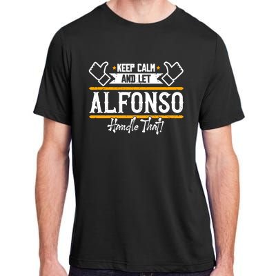 Alfonso Keep Calm And Let Alfonso Handle That Gift Adult ChromaSoft Performance T-Shirt