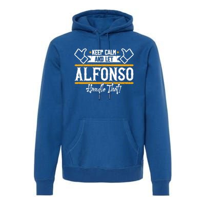 Alfonso Keep Calm And Let Alfonso Handle That Gift Premium Hoodie