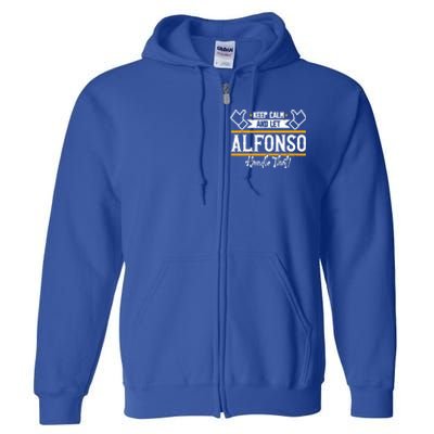 Alfonso Keep Calm And Let Alfonso Handle That Gift Full Zip Hoodie