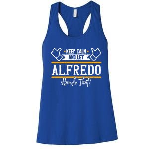 Alfredo Keep Calm And Let Alfredo Handle That Gift Women's Racerback Tank