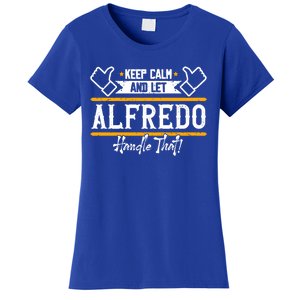 Alfredo Keep Calm And Let Alfredo Handle That Gift Women's T-Shirt