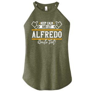 Alfredo Keep Calm And Let Alfredo Handle That Gift Women's Perfect Tri Rocker Tank