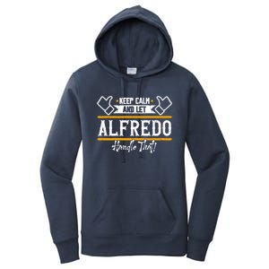 Alfredo Keep Calm And Let Alfredo Handle That Gift Women's Pullover Hoodie