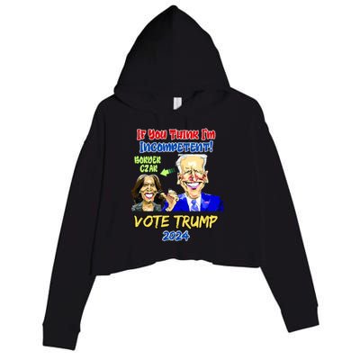 Anti Kamala Harris 2024 Border Czar Incompetent Vote Trump Funny Gift Crop Fleece Hoodie