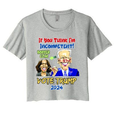 Anti Kamala Harris 2024 Border Czar Incompetent Vote Trump Funny Gift Women's Crop Top Tee