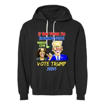 Anti Kamala Harris 2024 Border Czar Incompetent Vote Trump Garment-Dyed Fleece Hoodie